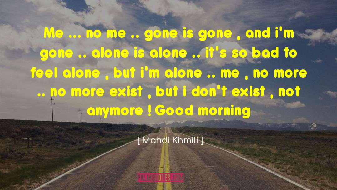 Mahdi Khmili Quotes: Me ... no me ..