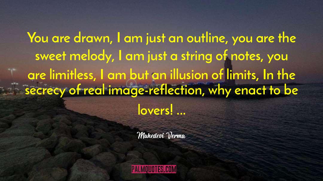 Mahedevi Verma Quotes: You are drawn, I am