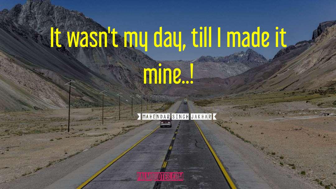 Mahendar Singh Jakhar Quotes: It wasn't my day, till
