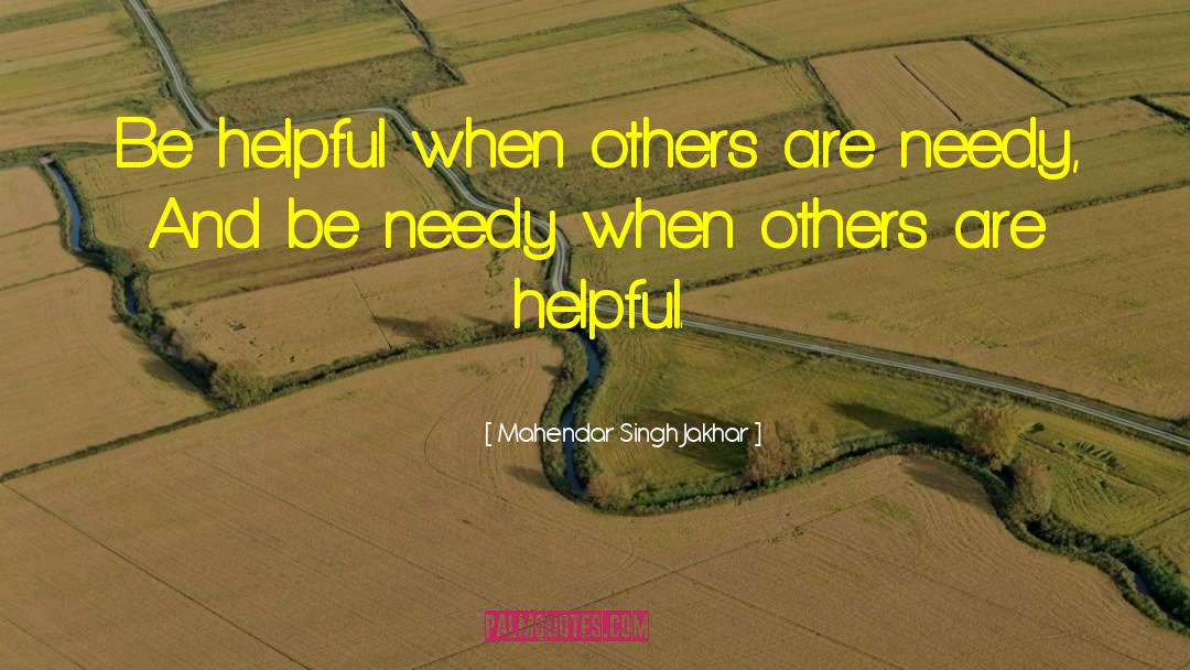 Mahendar Singh Jakhar Quotes: Be helpful when others are
