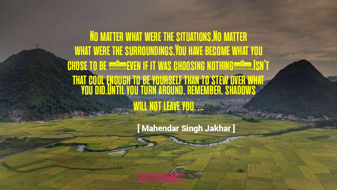 Mahendar Singh Jakhar Quotes: No matter what were the