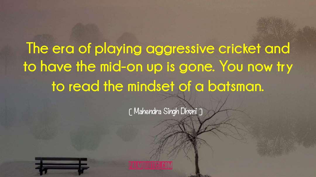 Mahendra Singh Dhoni Quotes: The era of playing aggressive