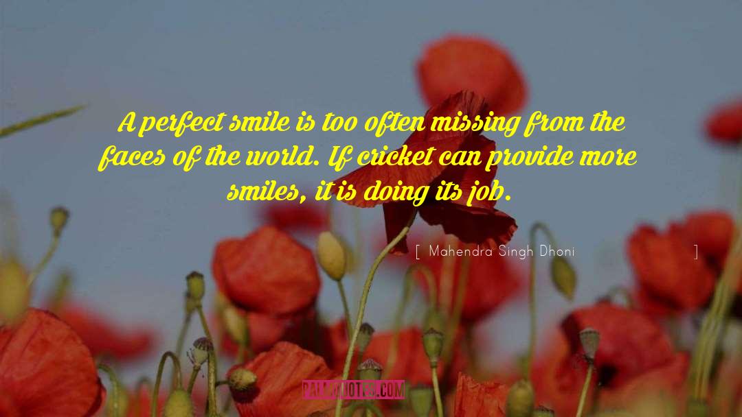 Mahendra Singh Dhoni Quotes: A perfect smile is too