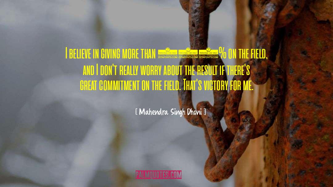 Mahendra Singh Dhoni Quotes: I believe in giving more