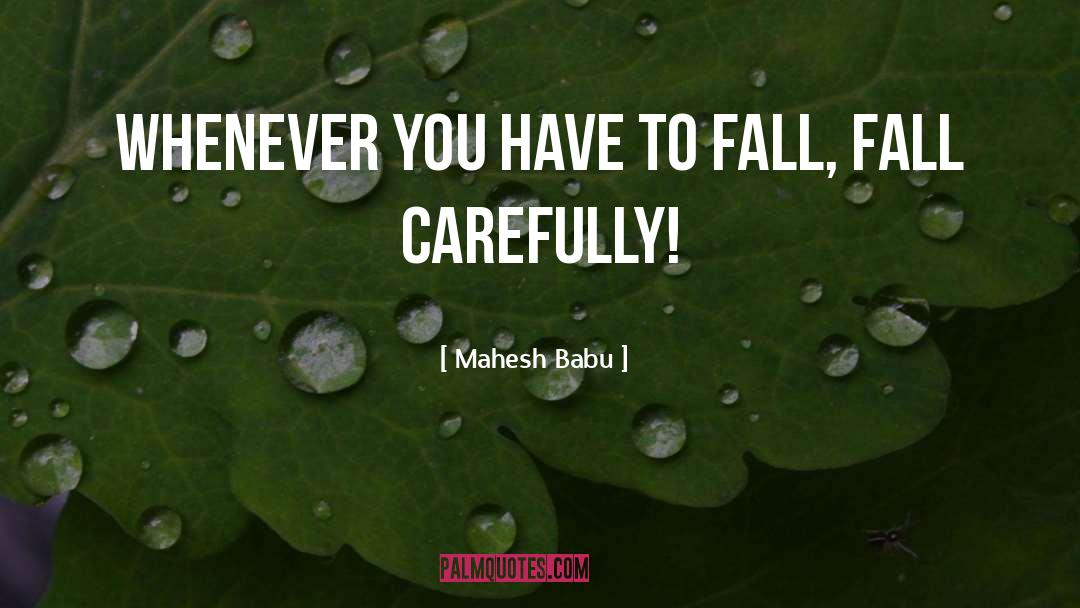 Mahesh Babu Quotes: Whenever you have to fall,