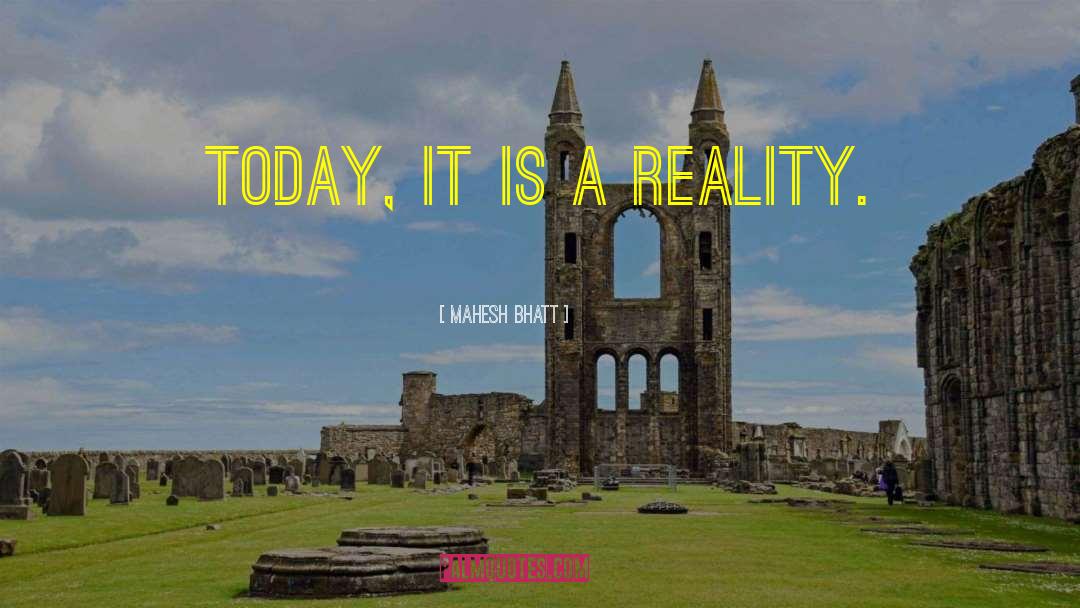 Mahesh Bhatt Quotes: Today, it is a reality.