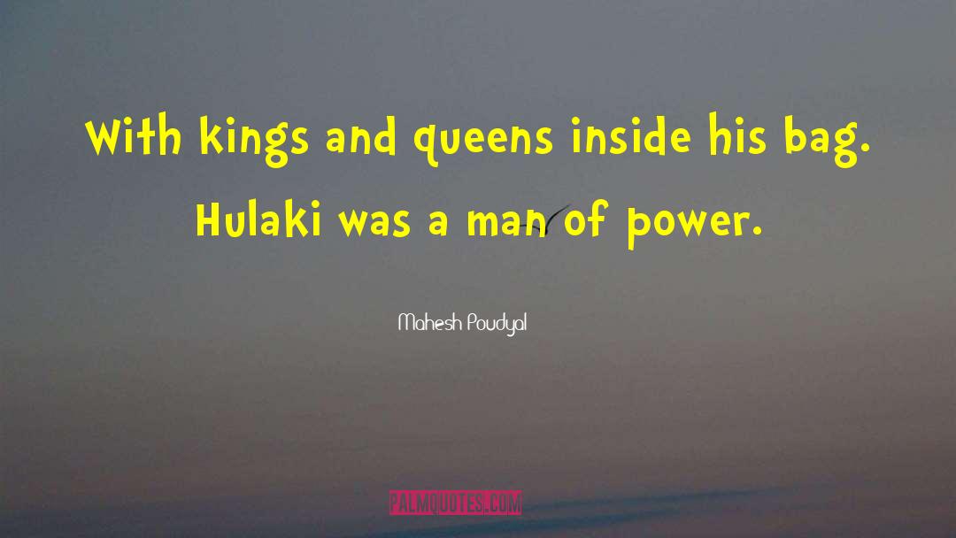 Mahesh Poudyal Quotes: With kings and queens inside