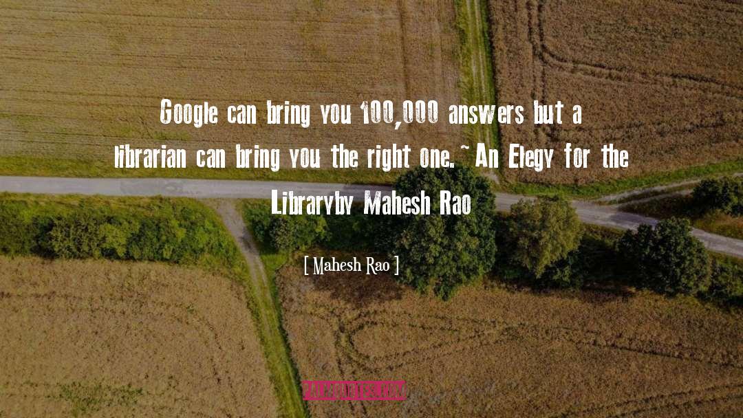 Mahesh Rao Quotes: Google can bring you 100,000