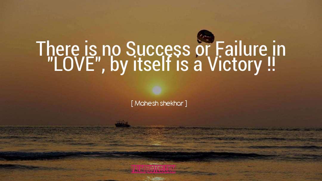 Mahesh Shekhar Quotes: There is no Success or