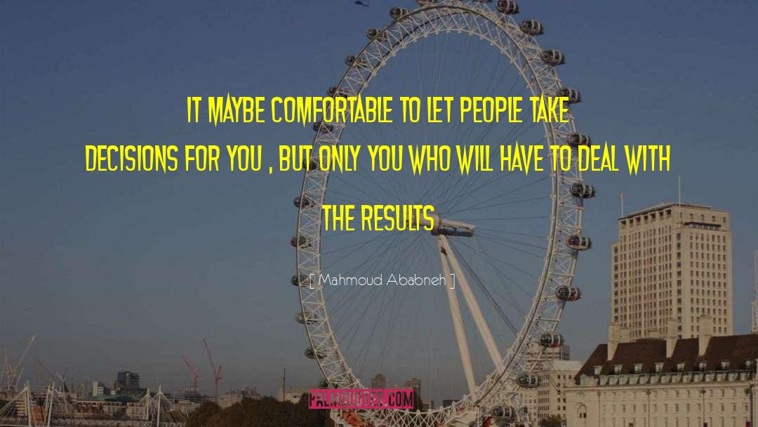 Mahmoud Ababneh Quotes: It maybe comfortable to let