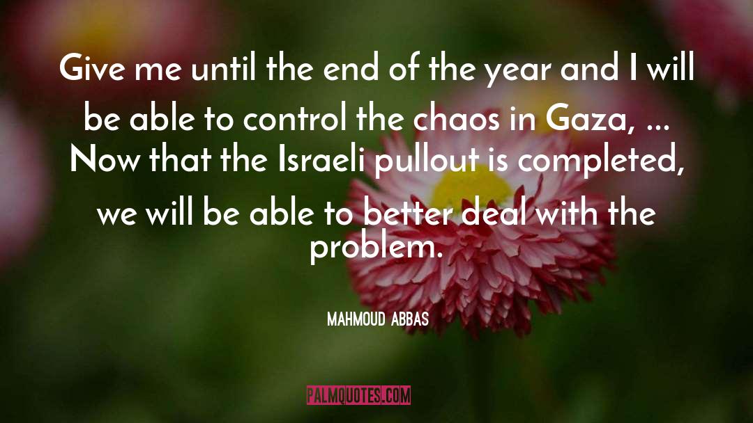 Mahmoud Abbas Quotes: Give me until the end