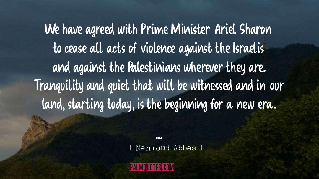 Mahmoud Abbas Quotes: We have agreed with Prime