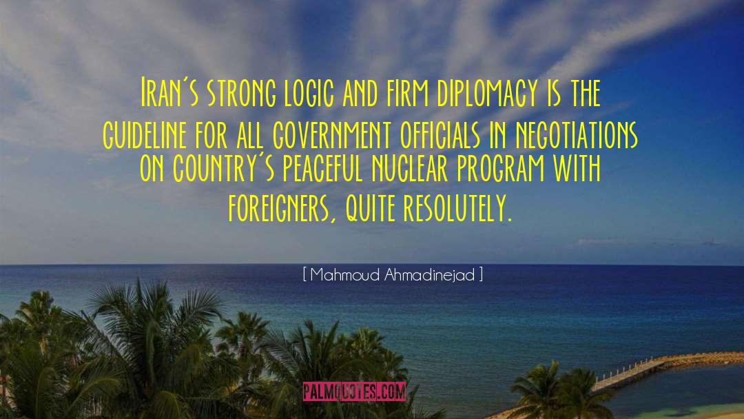 Mahmoud Ahmadinejad Quotes: Iran's strong logic and firm