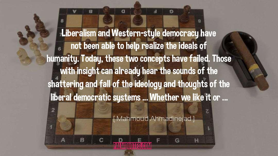 Mahmoud Ahmadinejad Quotes: Liberalism and Western-style democracy have