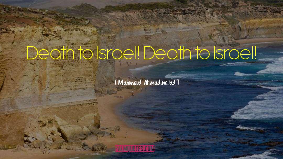 Mahmoud Ahmadinejad Quotes: Death to Israel! Death to