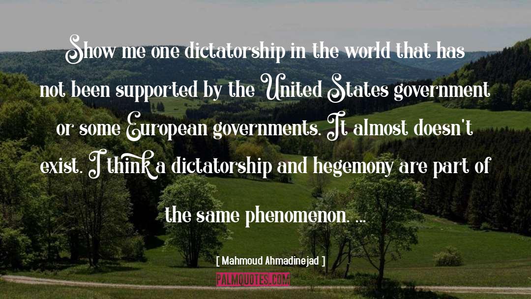 Mahmoud Ahmadinejad Quotes: Show me one dictatorship in