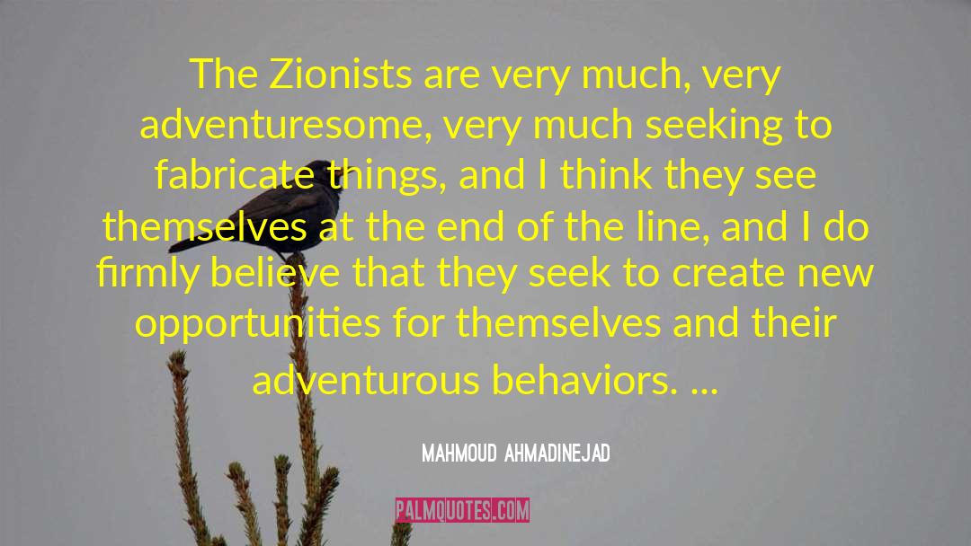 Mahmoud Ahmadinejad Quotes: The Zionists are very much,