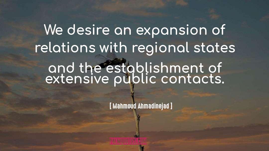 Mahmoud Ahmadinejad Quotes: We desire an expansion of