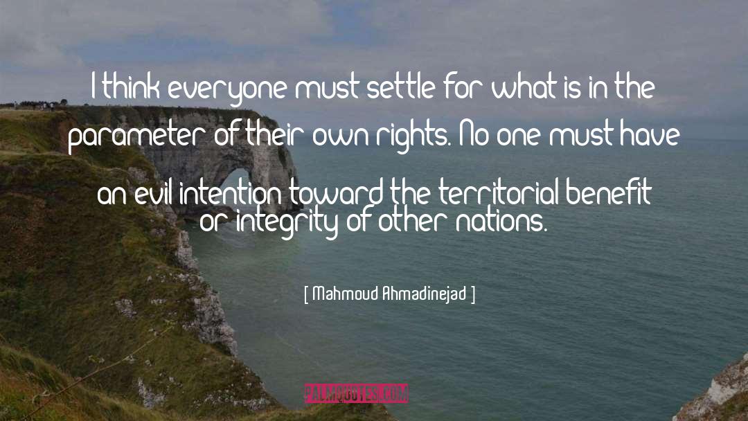 Mahmoud Ahmadinejad Quotes: I think everyone must settle