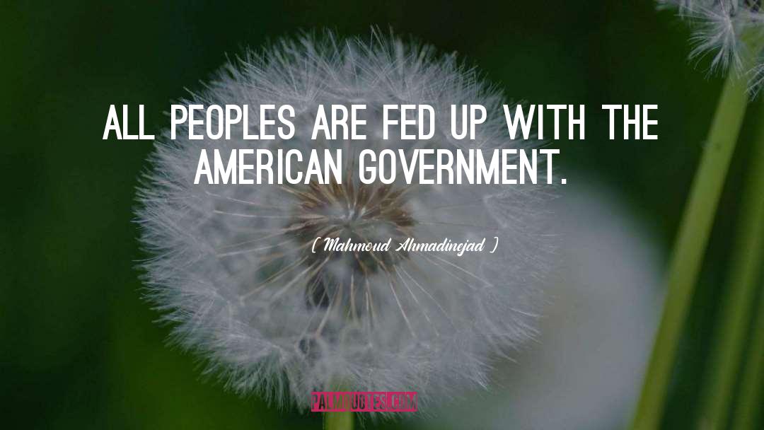 Mahmoud Ahmadinejad Quotes: All peoples are fed up