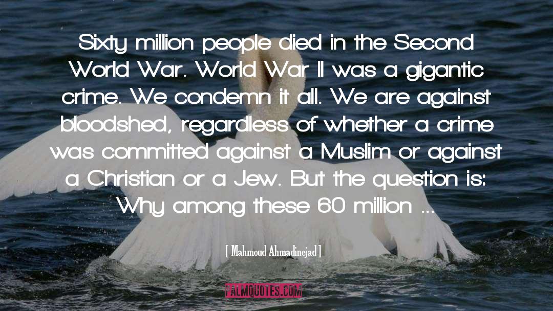 Mahmoud Ahmadinejad Quotes: Sixty million people died in