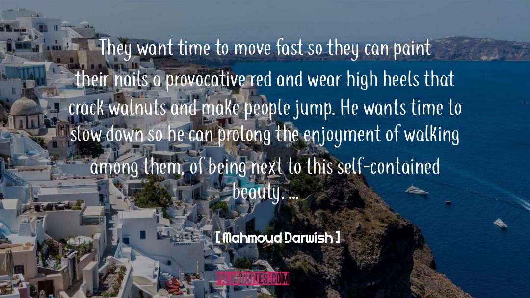 Mahmoud Darwish Quotes: They want time to move