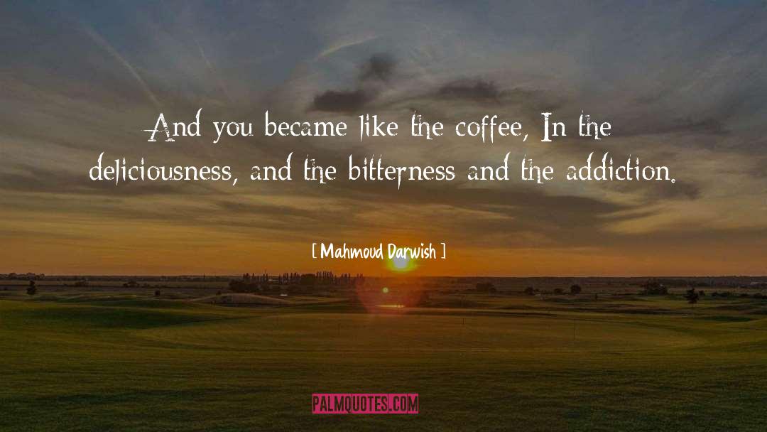 Mahmoud Darwish Quotes: And you became like the