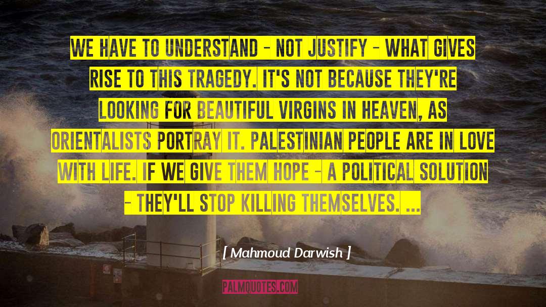 Mahmoud Darwish Quotes: We have to understand -