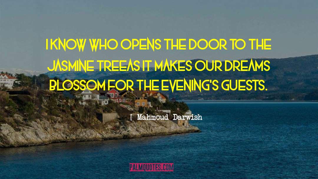 Mahmoud Darwish Quotes: I know who opens the