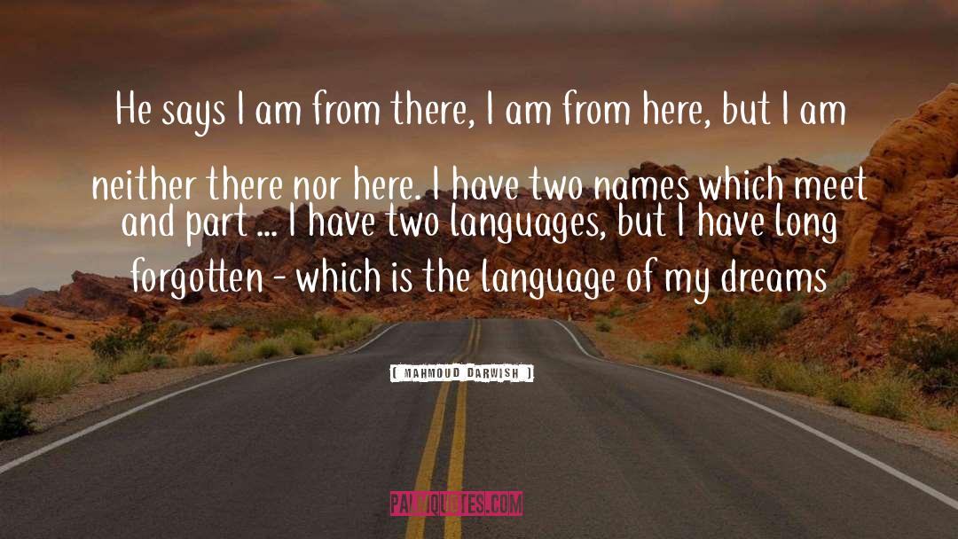 Mahmoud Darwish Quotes: He says I am from