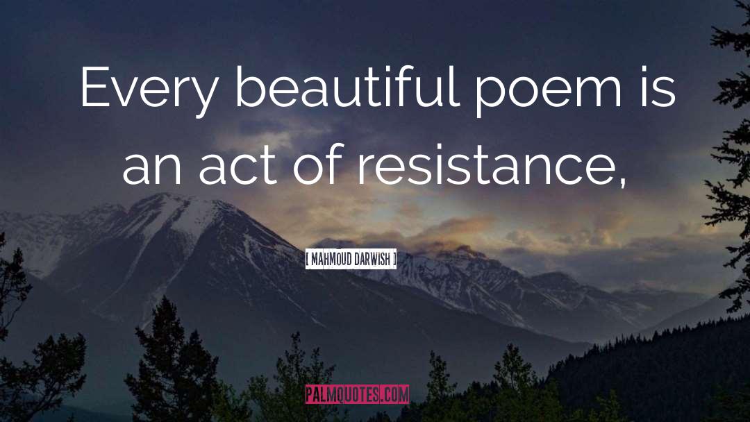 Mahmoud Darwish Quotes: Every beautiful poem is an