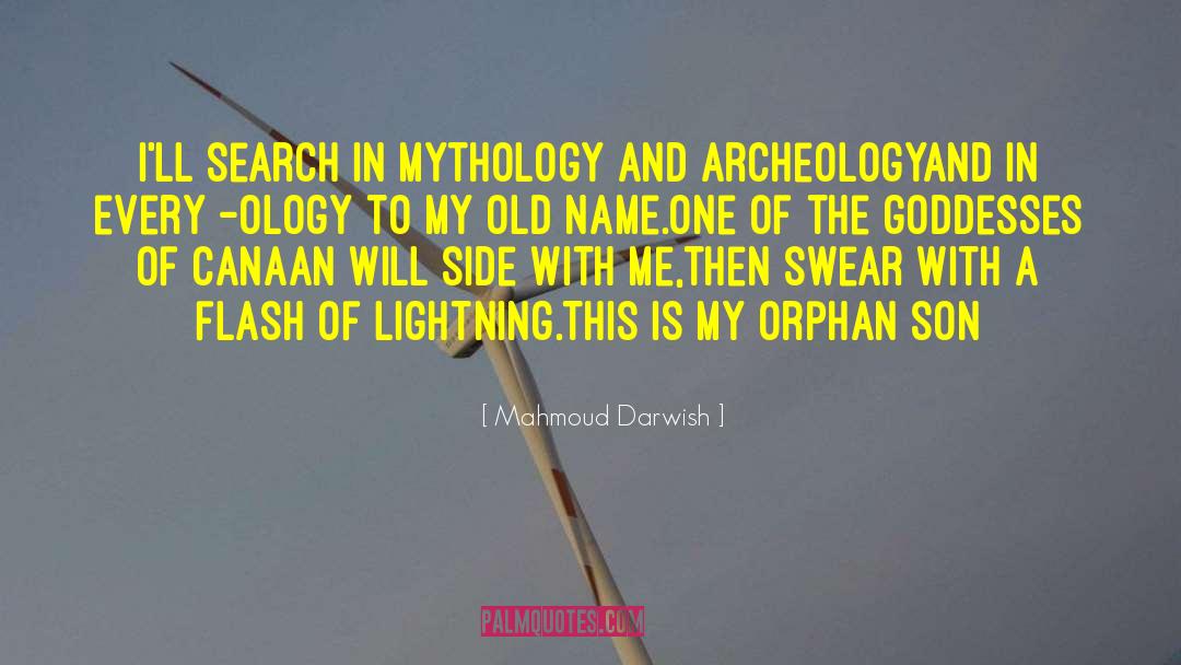 Mahmoud Darwish Quotes: I'll search in mythology and