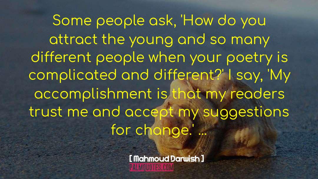 Mahmoud Darwish Quotes: Some people ask, 'How do