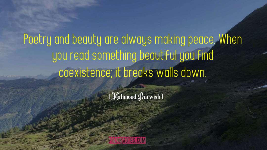 Mahmoud Darwish Quotes: Poetry and beauty are always