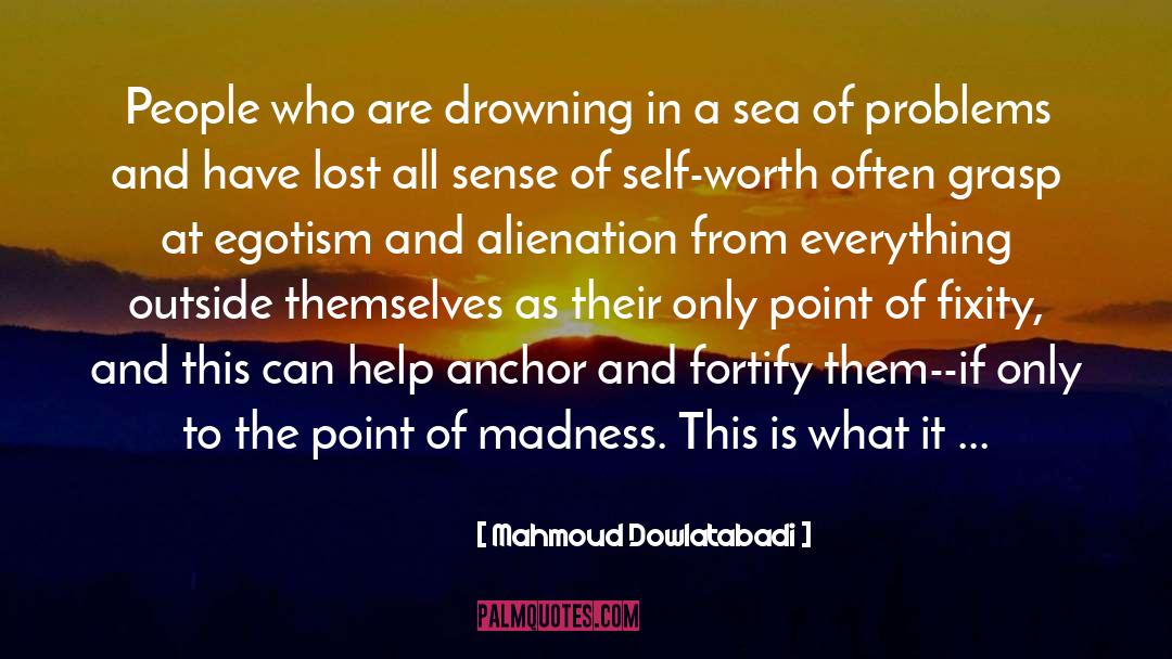 Mahmoud Dowlatabadi Quotes: People who are drowning in