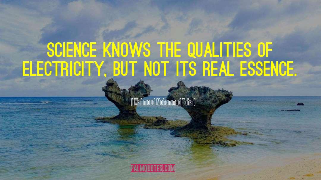 Mahmoud Mohammed Taha Quotes: Science knows the qualities of