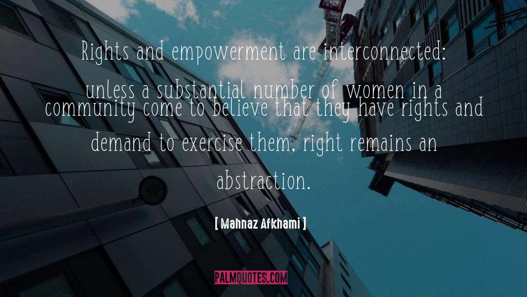 Mahnaz Afkhami Quotes: Rights and empowerment are interconnected: