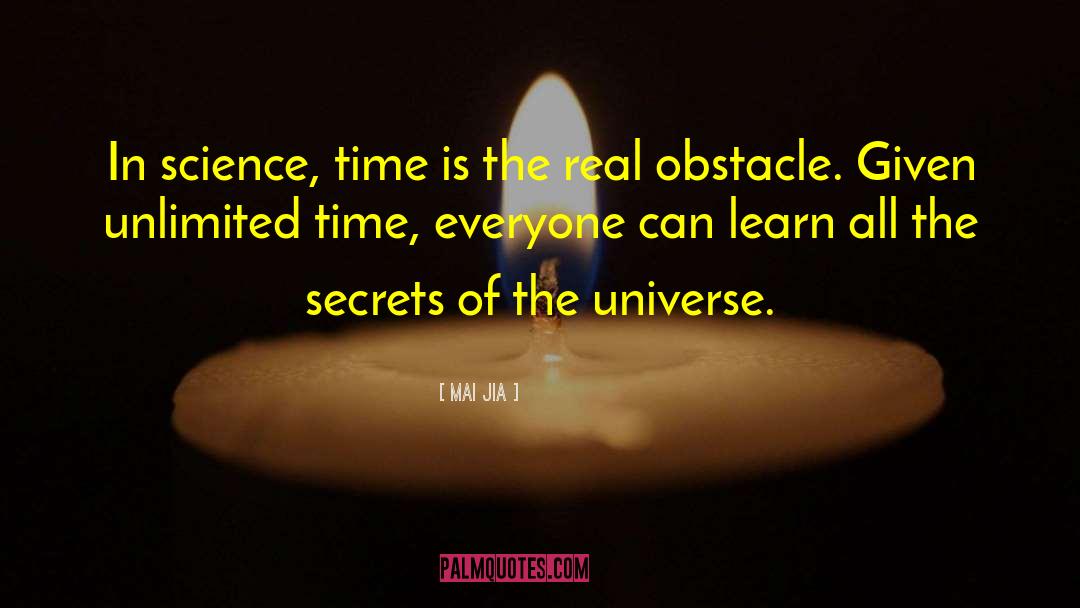 Mai Jia Quotes: In science, time is the