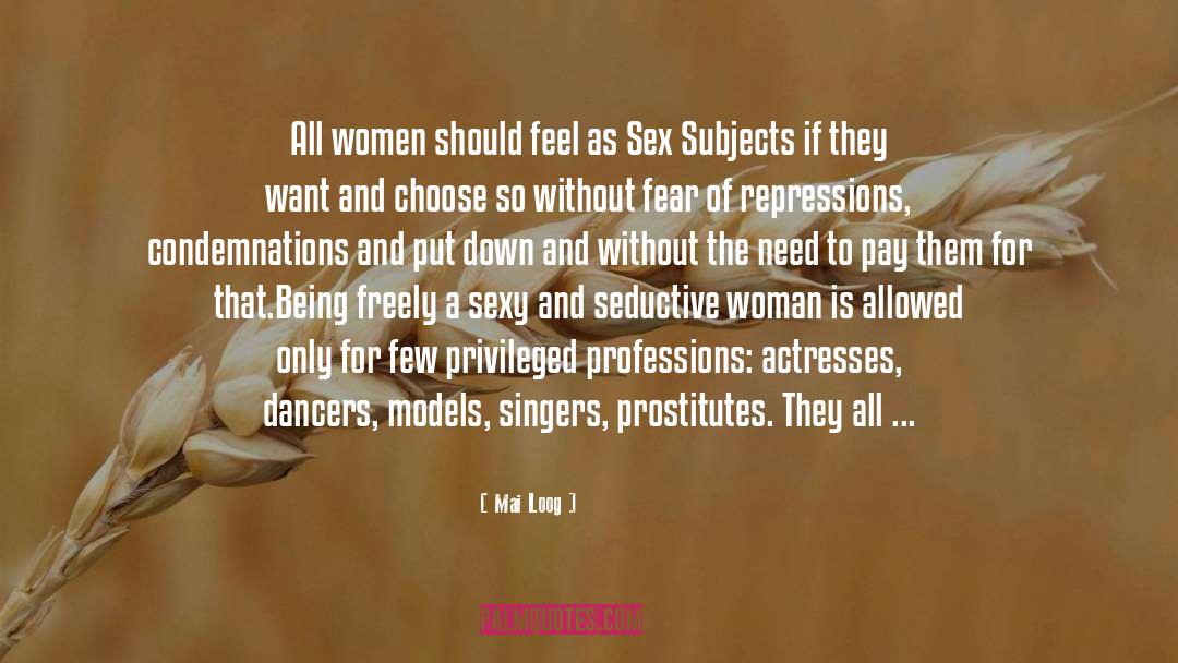 Mai Loog Quotes: All women should feel as