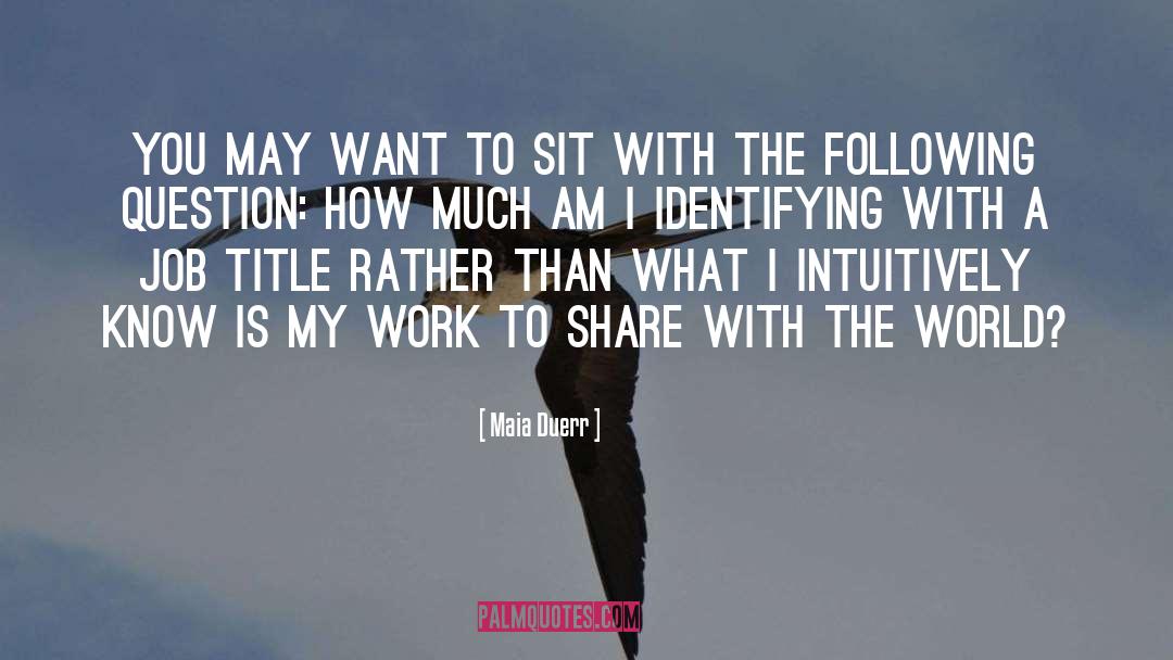 Maia Duerr Quotes: You may want to sit