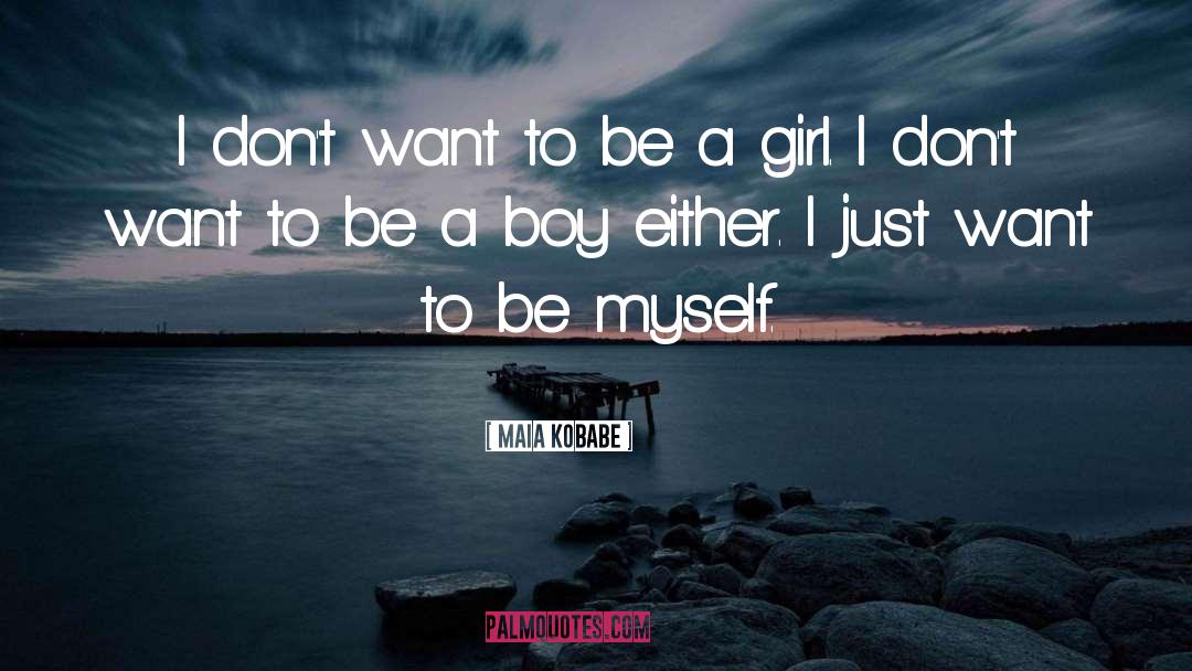 Maia Kobabe Quotes: I don't want to be