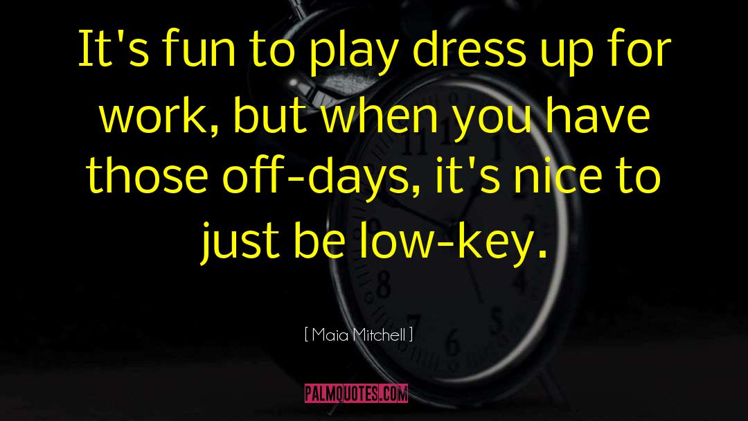 Maia Mitchell Quotes: It's fun to play dress