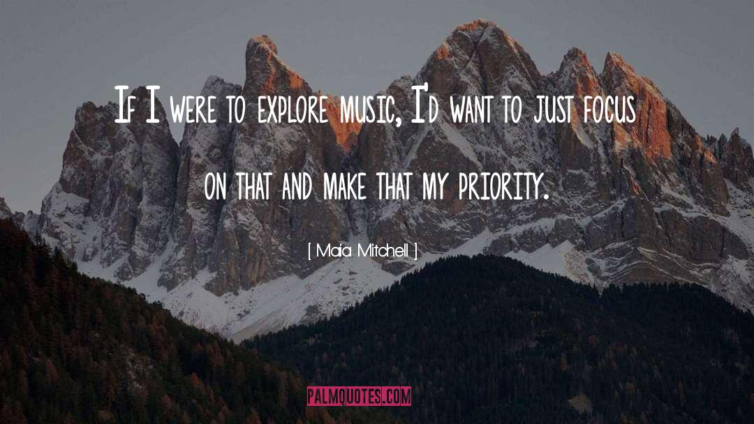 Maia Mitchell Quotes: If I were to explore