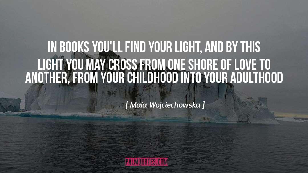 Maia Wojciechowska Quotes: In books you'll find your