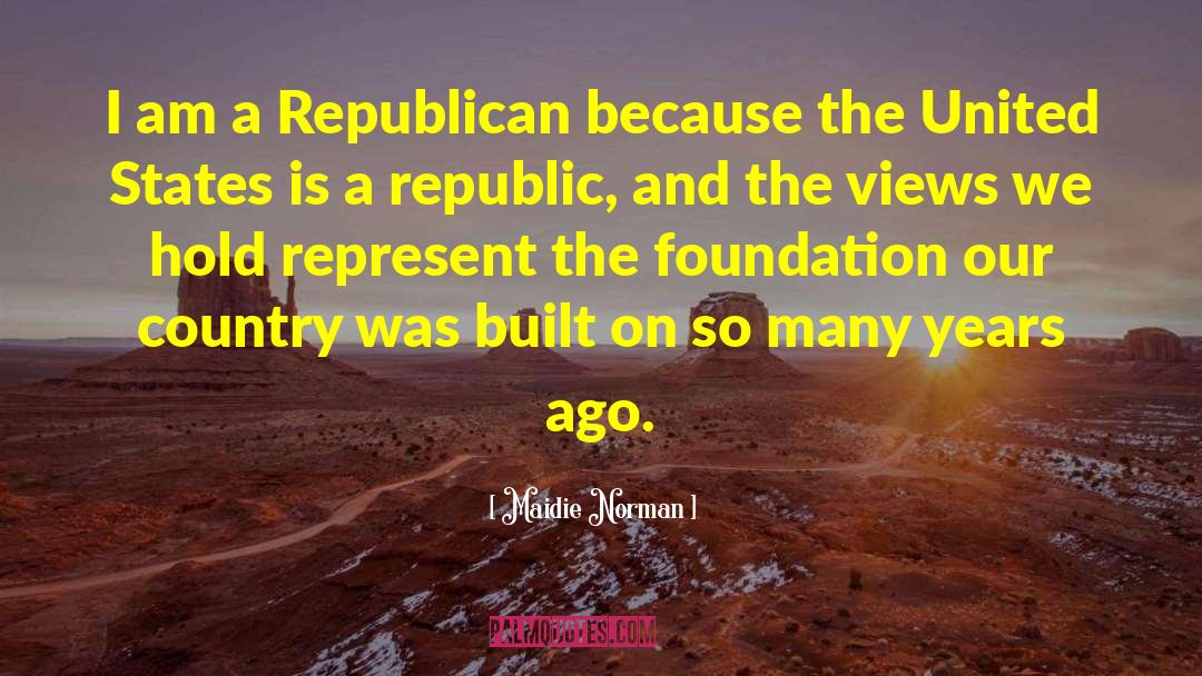 Maidie Norman Quotes: I am a Republican because