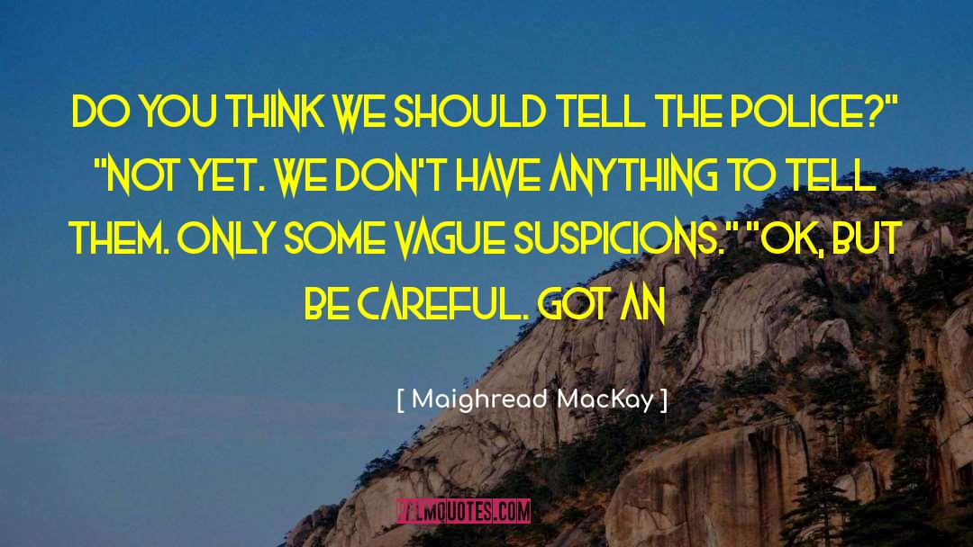 Maighread MacKay Quotes: Do you think we should