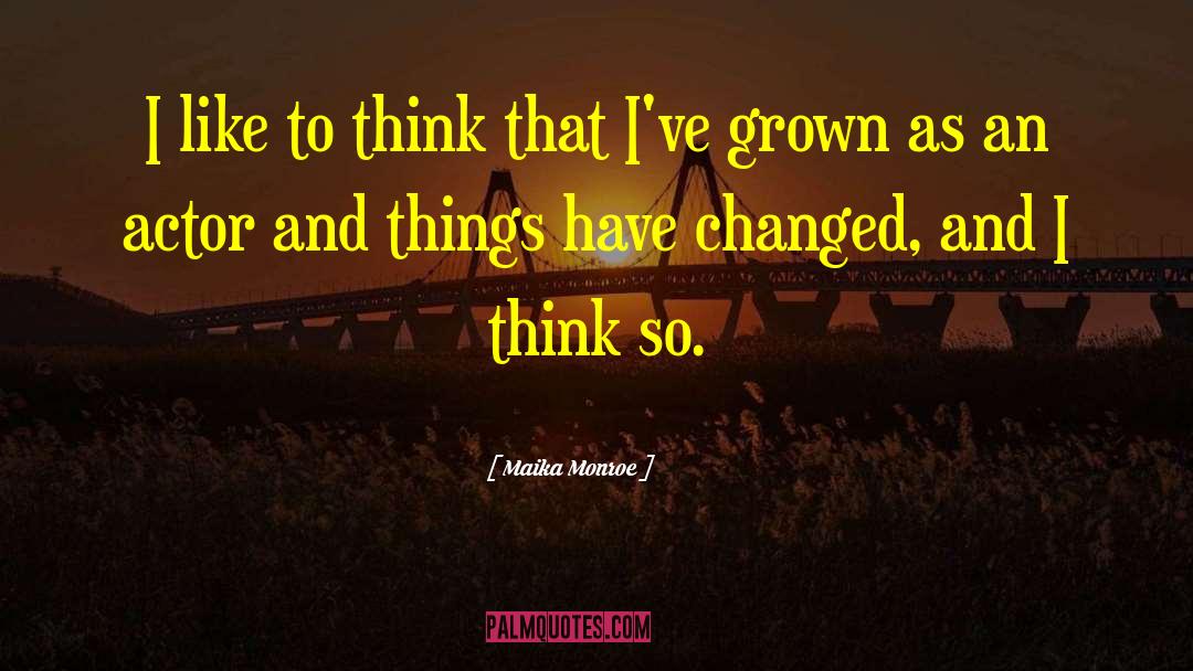 Maika Monroe Quotes: I like to think that
