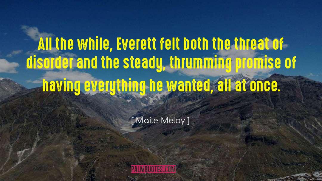 Maile Meloy Quotes: All the while, Everett felt