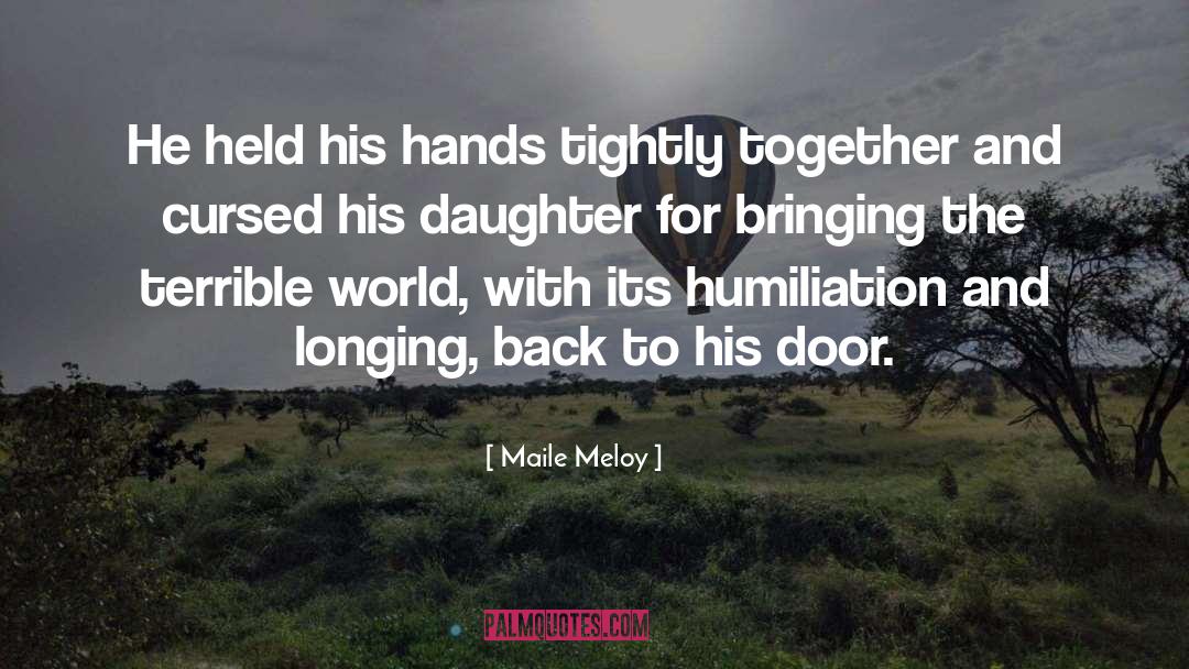 Maile Meloy Quotes: He held his hands tightly
