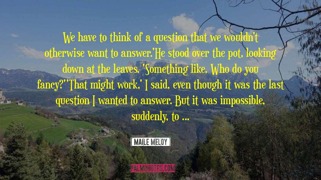 Maile Meloy Quotes: We have to think of